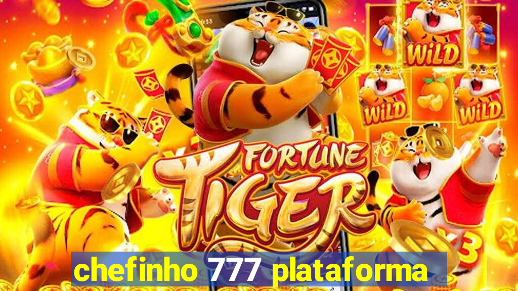 chefinho 777 plataforma